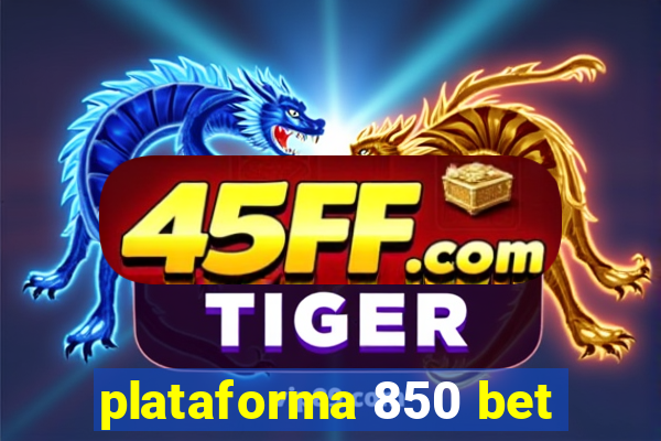 plataforma 850 bet